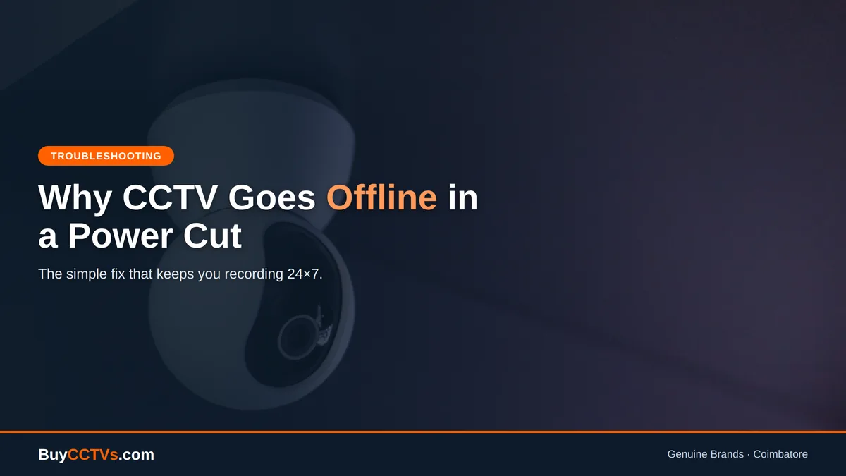 Why Does My CCTV Go Offline During Power Cuts — and How to Fix It