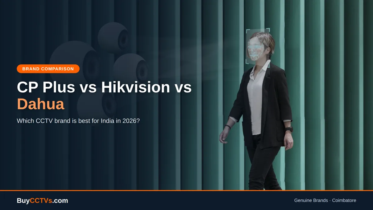 CP Plus vs Hikvision vs Dahua: Which CCTV Brand Is Best in India (2026)?