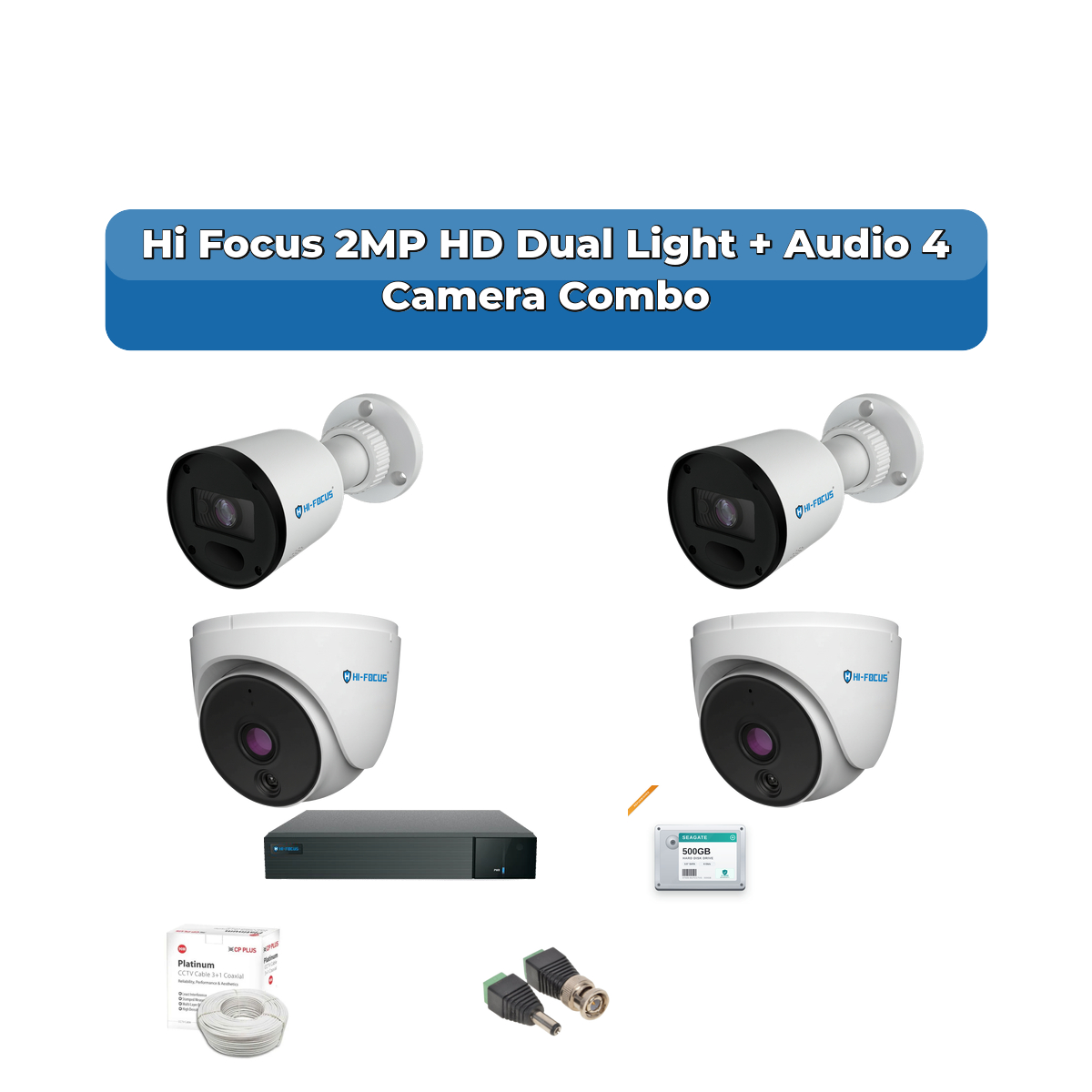 Hi Focus 4 Camera 2MP HD CCTV Combo Kit | Dual Light + Coaxial Audio | 4CH Recorder | 1ร500GB HDD 1 Hi Focus 4 Camera 2MP HD CCTV Combo Kit | Dual Light + Coaxial Audio | 4CH Recorder | 1ร500GB HDD