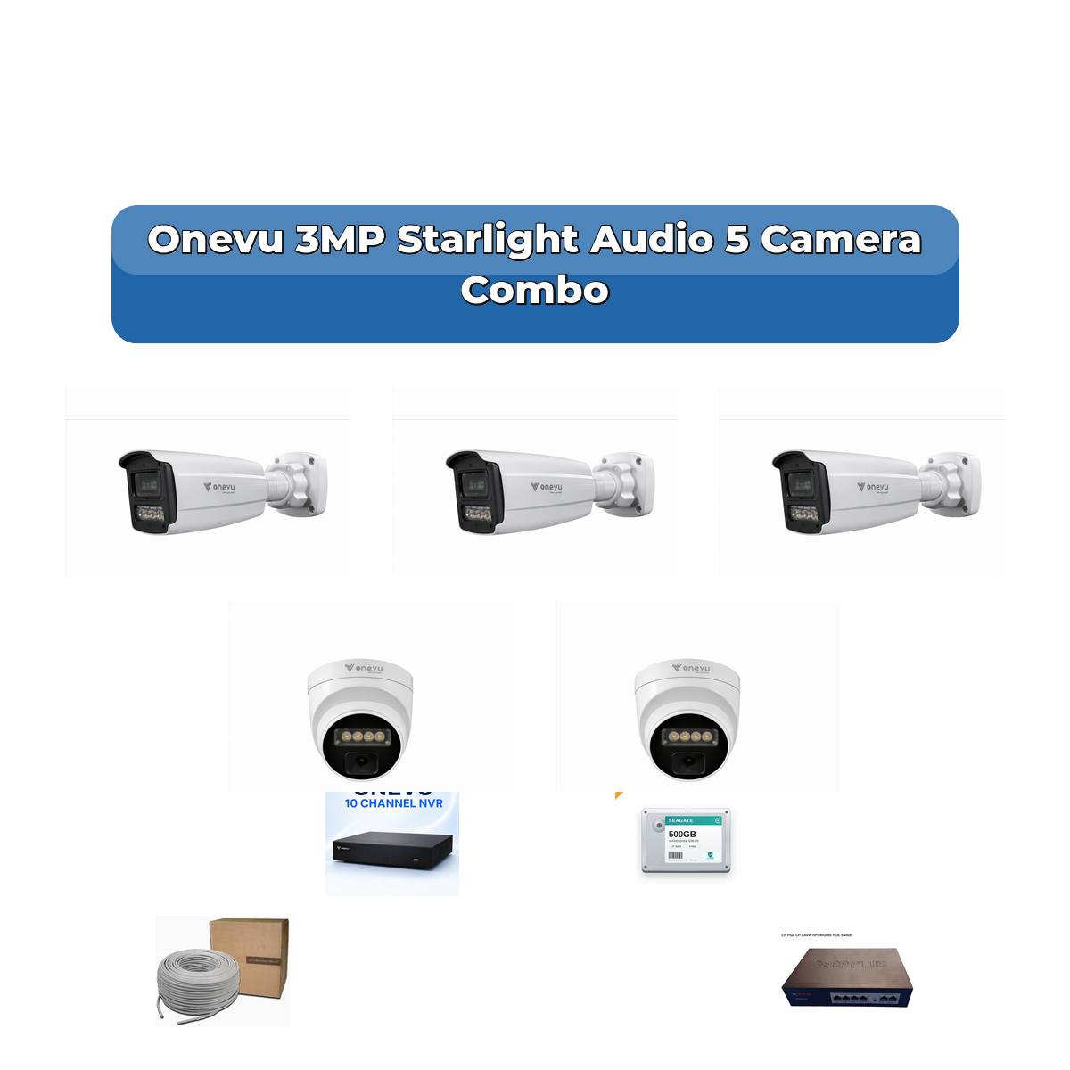 Onevu 5 Camera 3MP IP CCTV Combo Kit | Starlight Audio | 10CH NVR | 1×1TB HDD 1 Onevu 5 Camera 3MP IP CCTV Combo Kit | Starlight Audio | 10CH NVR | 1×1TB HDD